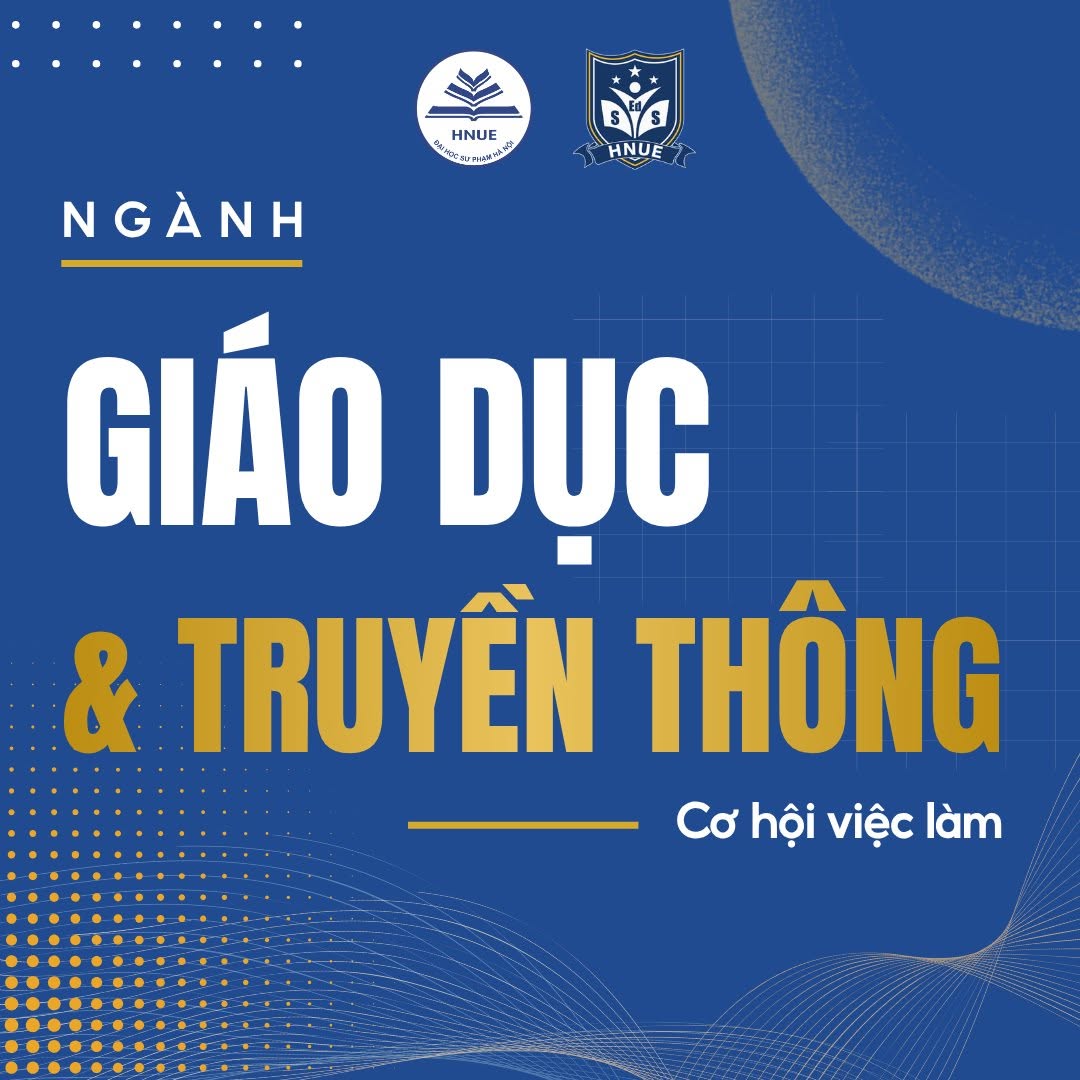 CƠ HỘI VIỆC LÀM NGÀNH GIÁO DỤC VÀ TRUYỀN THÔNG