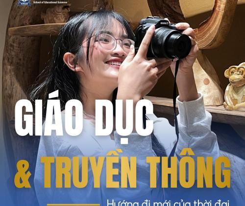NGÀNH GIÁO DỤC & TRUYỀN THÔNG - HƯỚNG ĐI MỚI CỦA THỜI ĐẠI 